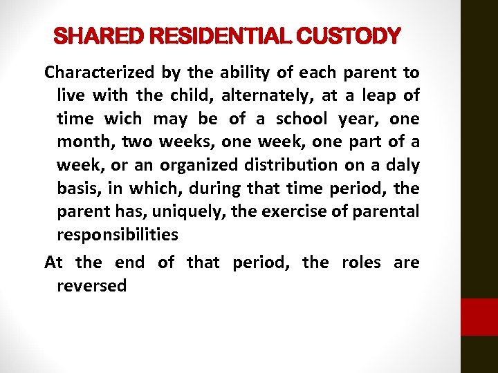 SHARED RESIDENTIAL CUSTODY Characterized by the ability of each parent to live with the