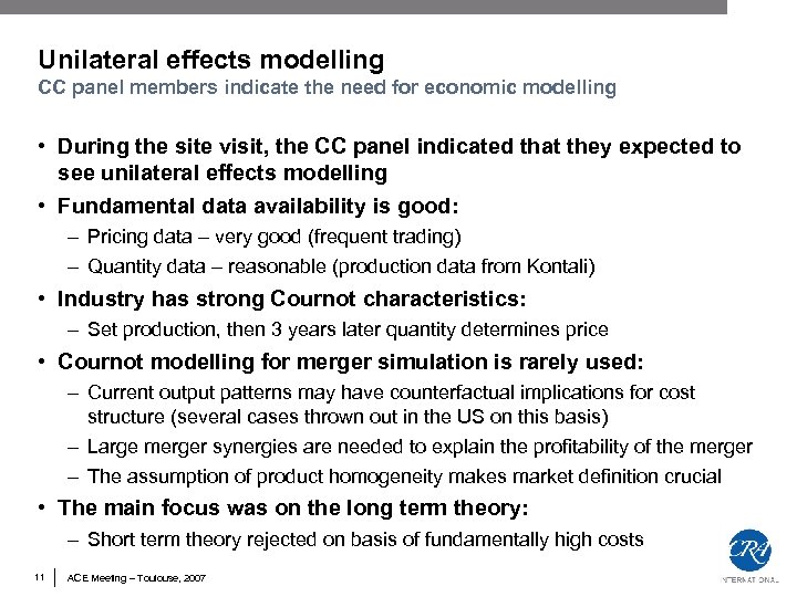 Unilateral effects modelling CC panel members indicate the need for economic modelling • During