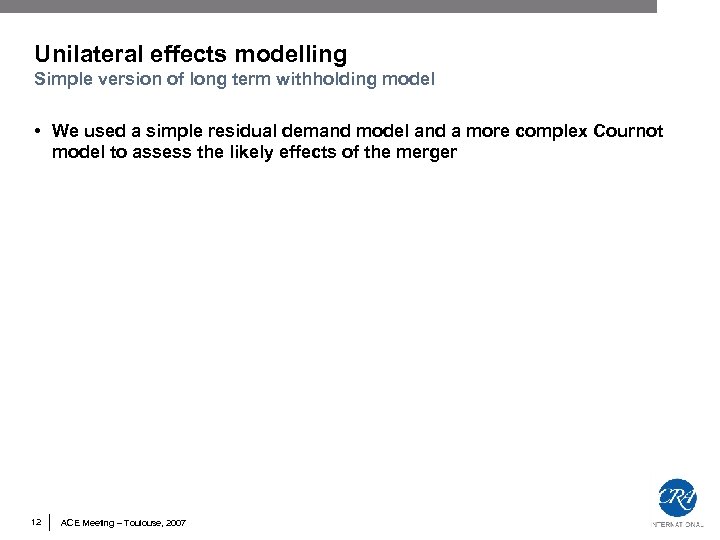 Unilateral effects modelling Simple version of long term withholding model • We used a