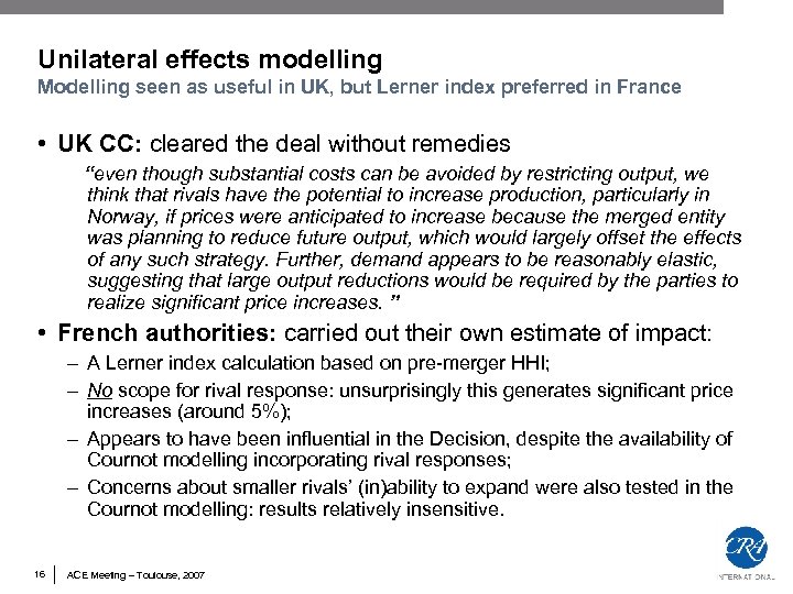 Unilateral effects modelling Modelling seen as useful in UK, but Lerner index preferred in