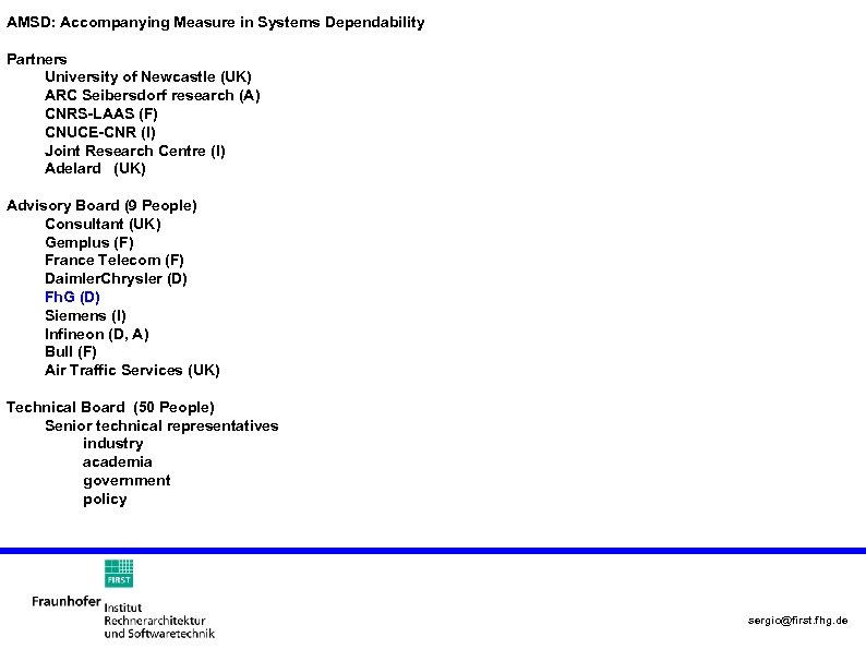 AMSD: Accompanying Measure in Systems Dependability Partners University of Newcastle (UK) ARC Seibersdorf research