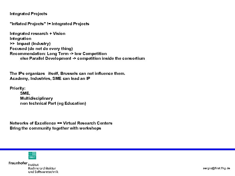 Integrated Projects "Inflated Projects" != Integrated Projects Integrated research + Vision Integration >> Impact