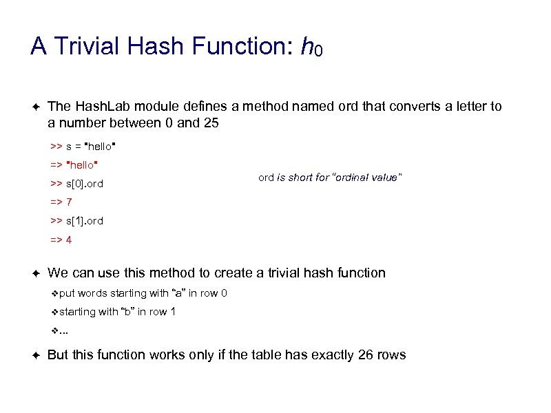 A Trivial Hash Function: h 0 ✦ The Hash. Lab module defines a method