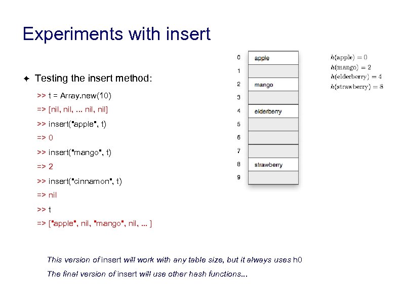 Experiments with insert ✦ Testing the insert method: >> t = Array. new(10) =>