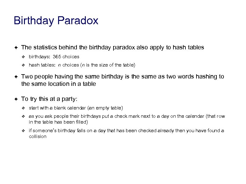 Birthday Paradox ✦ The statistics behind the birthday paradox also apply to hash tables