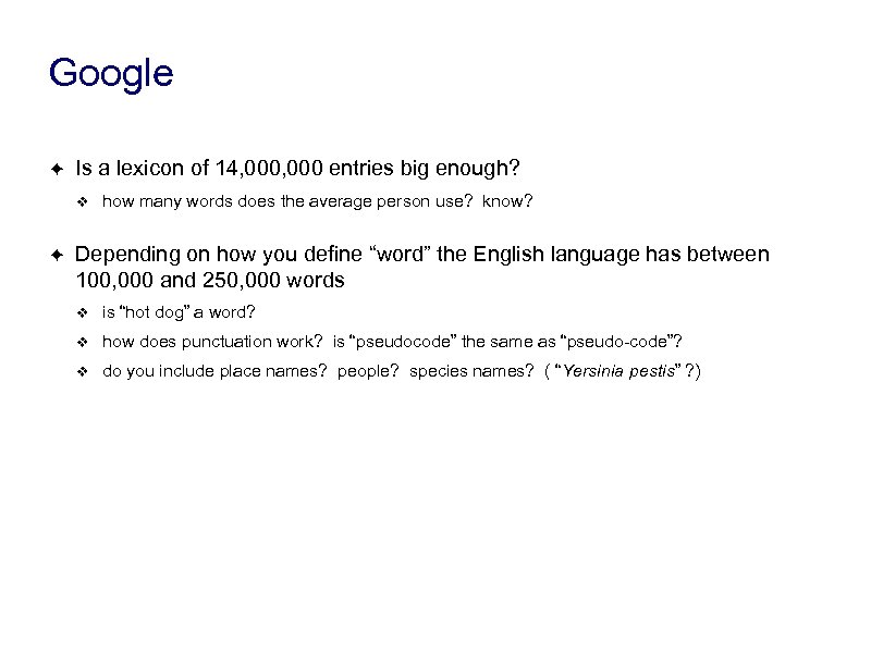 Google ✦ Is a lexicon of 14, 000 entries big enough? ❖ ✦ how