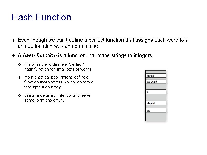 Hash Function ✦ Even though we can’t define a perfect function that assigns each