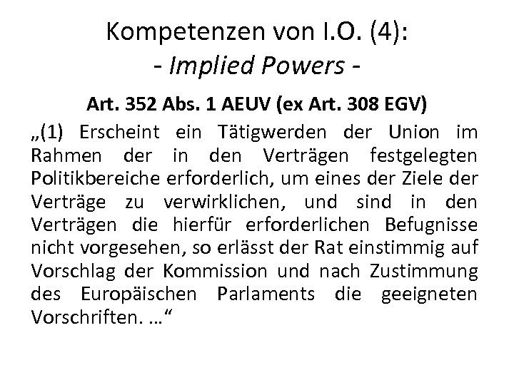 Kompetenzen von I. O. (4): - Implied Powers Art. 352 Abs. 1 AEUV (ex