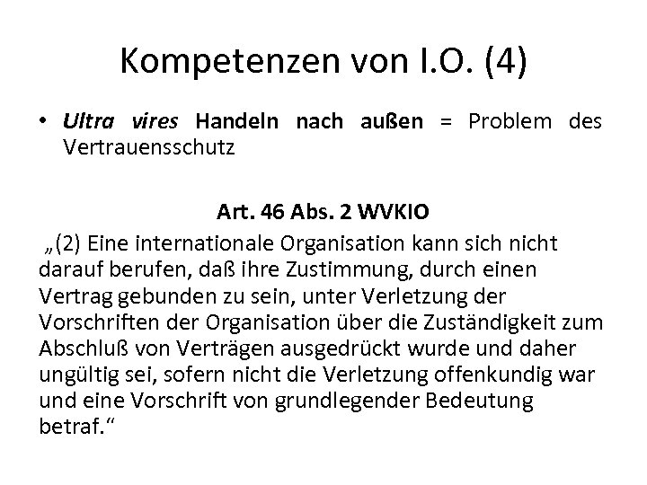 Kompetenzen von I. O. (4) • Ultra vires Handeln nach außen = Problem des