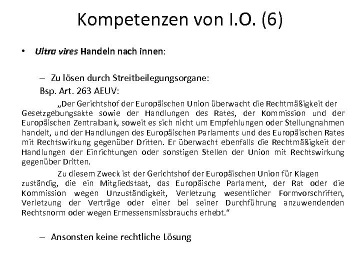 Kompetenzen von I. O. (6) • Ultra vires Handeln nach innen: – Zu lösen