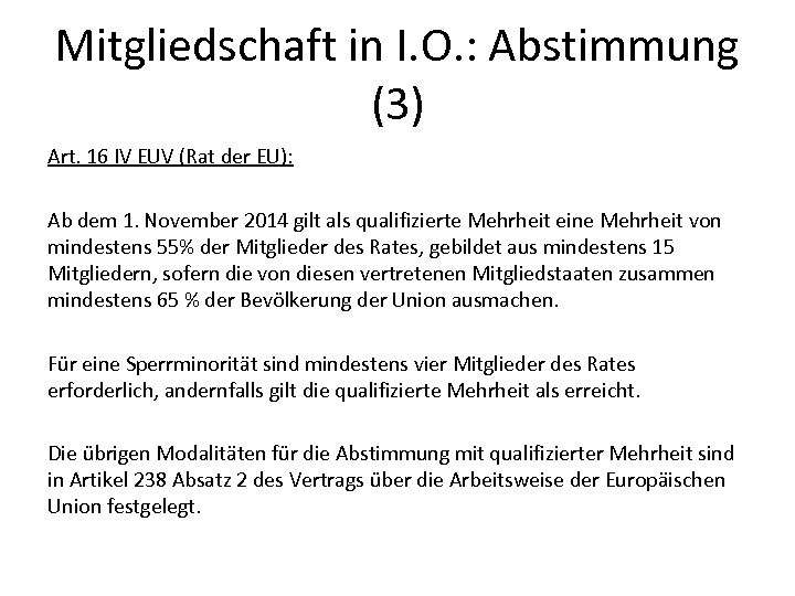 Mitgliedschaft in I. O. : Abstimmung (3) Art. 16 IV EUV (Rat der EU):