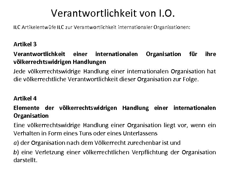 Verantwortlichkeit von I. O. ILC Artikelentwüfe ILC zur Verantwortlichkeit internationaler Organisationen: Artikel 3 Verantwortlichkeit