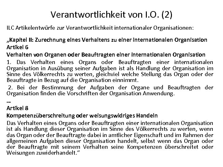 Verantwortlichkeit von I. O. (2) ILC Artikelentwürfe zur Verantwortlichkeit internationaler Organisationen: „Kapitel II: Zurechnung