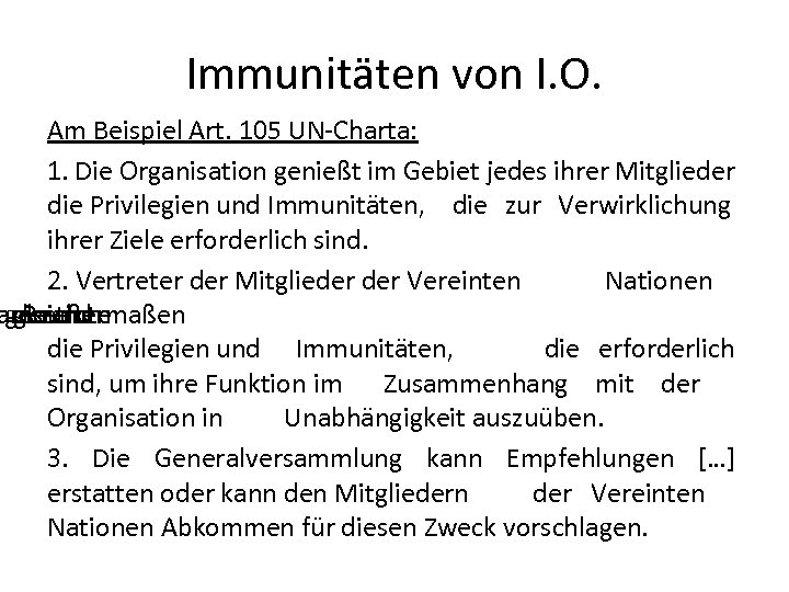 Immunitäten von I. O. Am Beispiel Art. 105 UN-Charta: 1. Die Organisation genießt im