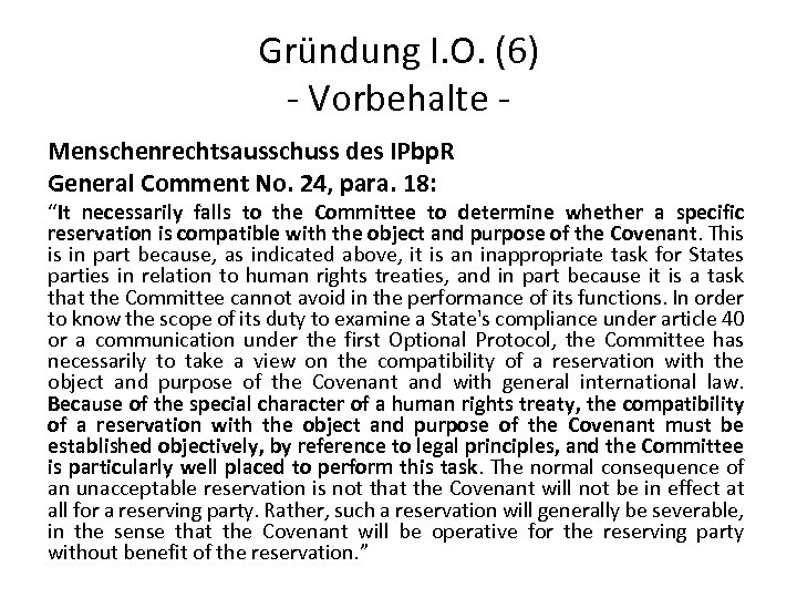 Gründung I. O. (6) - Vorbehalte Menschenrechtsausschuss des IPbp. R General Comment No. 24,