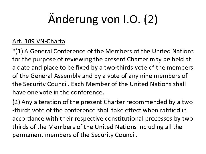 Änderung von I. O. (2) Art. 109 VN-Charta “(1) A General Conference of the