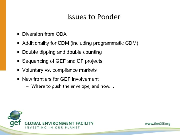 Issues to Ponder Diversion from ODA Additionality for CDM (including programmatic CDM) Double dipping