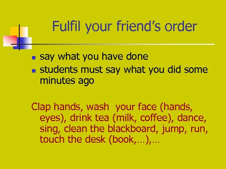 Fulfil your friend’s order n n say what you have done students must say