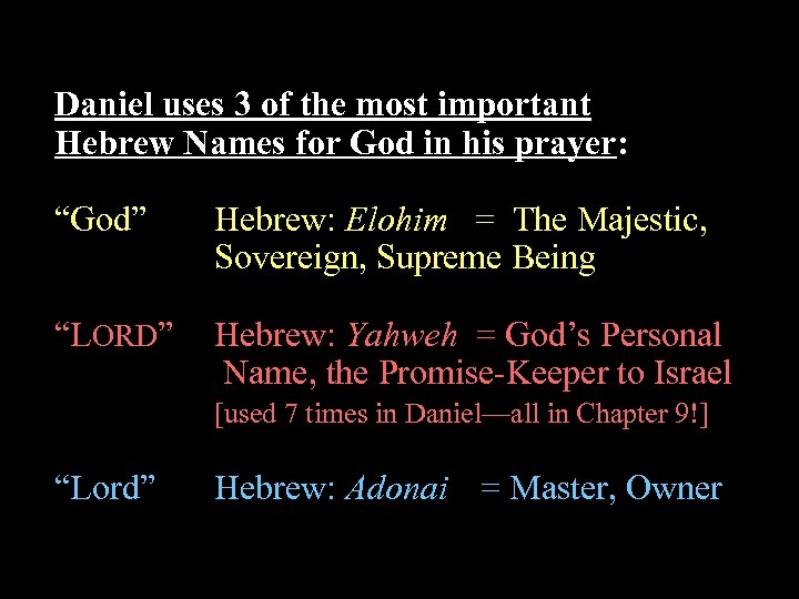 Daniel uses 3 of the most important Hebrew Names for God in his prayer: