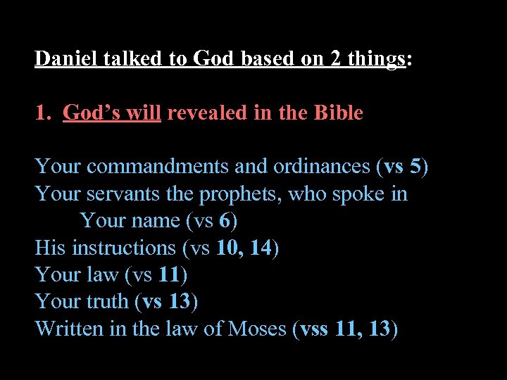 Daniel talked to God based on 2 things: 1. God’s will revealed in the