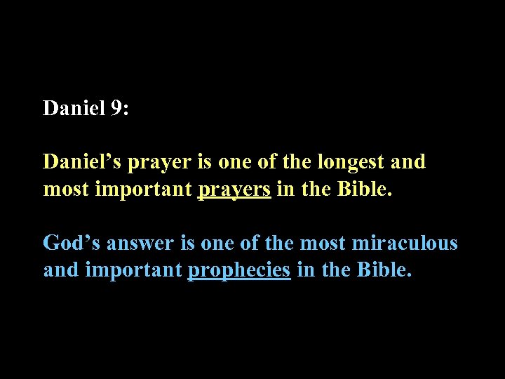 Daniel 9: Daniel’s prayer is one of the longest and most important prayers in