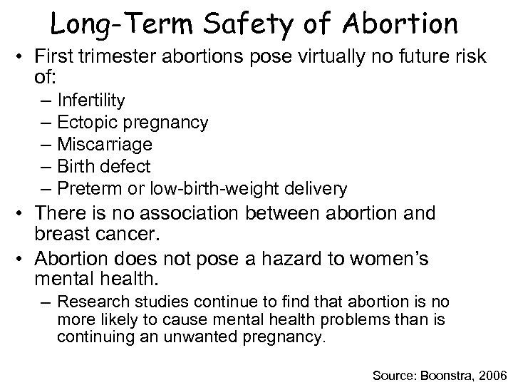 Long-Term Safety of Abortion • First trimester abortions pose virtually no future risk of: