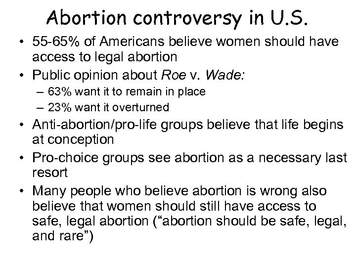 Abortion controversy in U. S. • 55 -65% of Americans believe women should have
