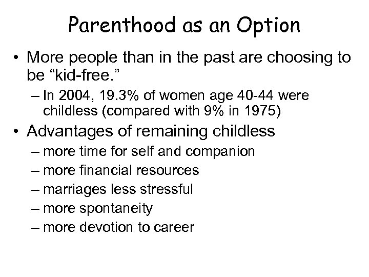 Parenthood as an Option • More people than in the past are choosing to