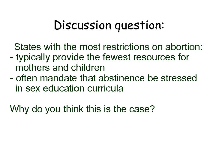 Discussion question: States with the most restrictions on abortion: - typically provide the fewest