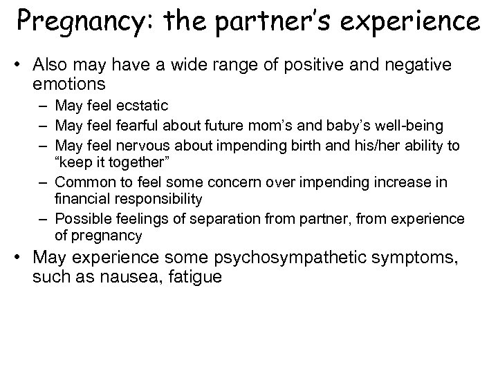 Pregnancy: the partner’s experience • Also may have a wide range of positive and