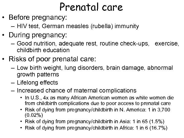 Prenatal care • Before pregnancy: – HIV test, German measles (rubella) immunity • During