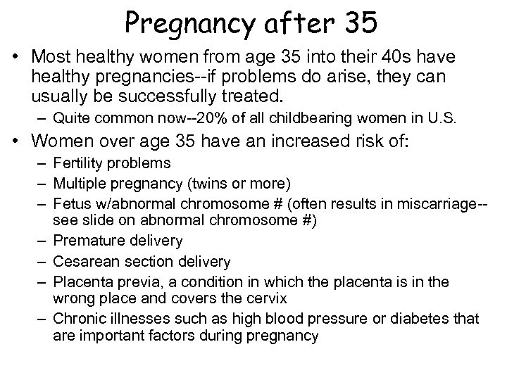 Pregnancy after 35 • Most healthy women from age 35 into their 40 s