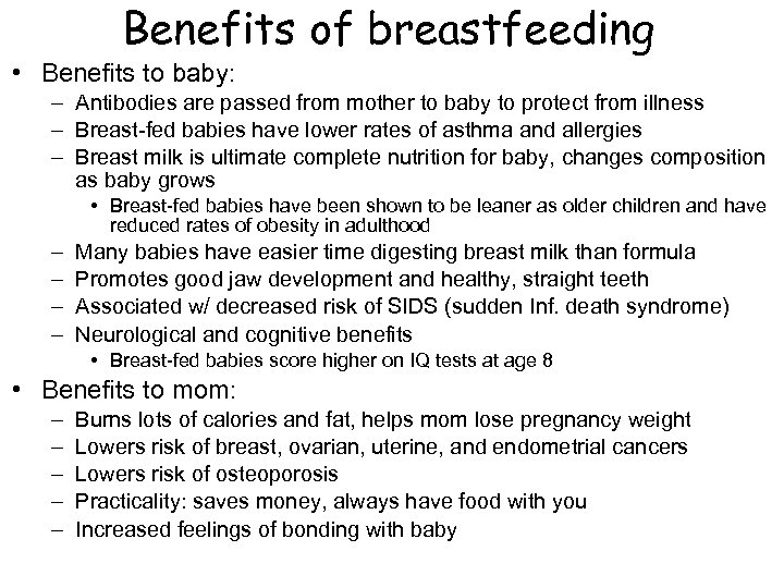 Benefits of breastfeeding • Benefits to baby: – Antibodies are passed from mother to