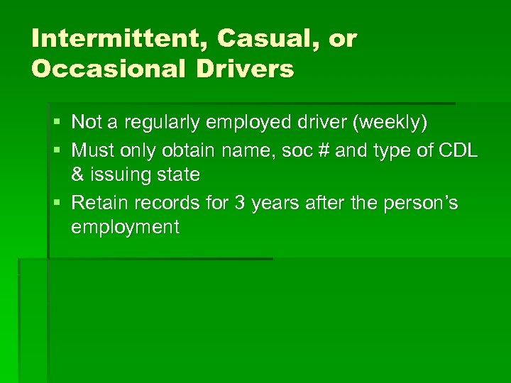 Intermittent, Casual, or Occasional Drivers § Not a regularly employed driver (weekly) § Must