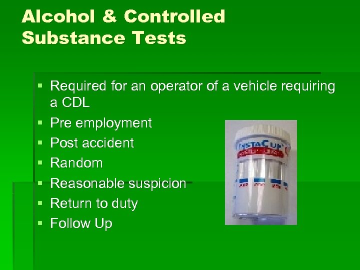 Alcohol & Controlled Substance Tests § Required for an operator of a vehicle requiring