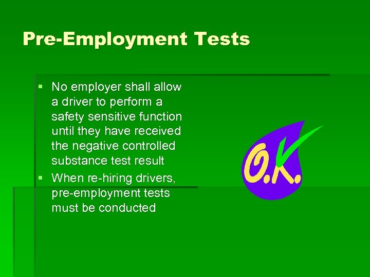 Pre-Employment Tests § No employer shall allow a driver to perform a safety sensitive