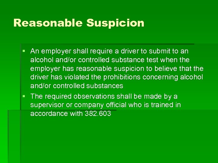 Reasonable Suspicion § An employer shall require a driver to submit to an alcohol