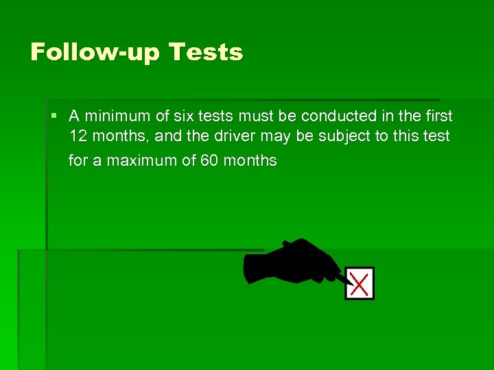 Follow-up Tests § A minimum of six tests must be conducted in the first