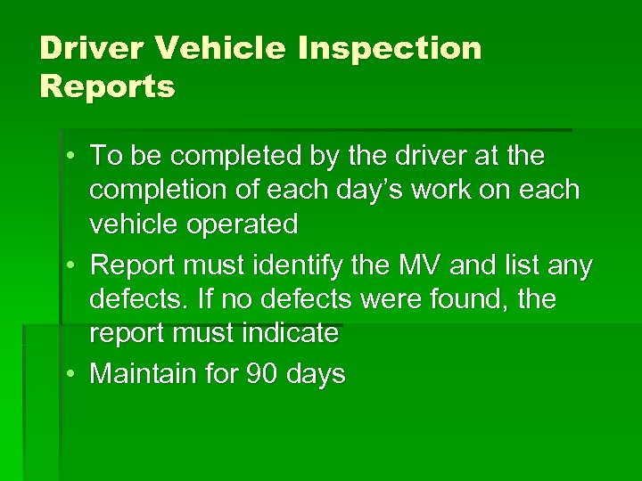 Driver Vehicle Inspection Reports • To be completed by the driver at the completion