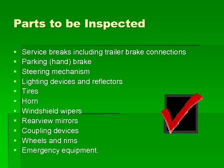 Parts to be Inspected § § § Service breaks including trailer brake connections Parking