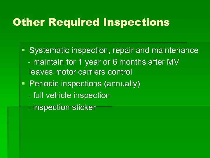 Other Required Inspections § Systematic inspection, repair and maintenance - maintain for 1 year