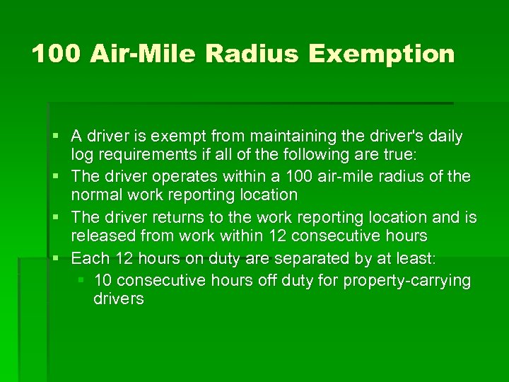 100 Air-Mile Radius Exemption § A driver is exempt from maintaining the driver's daily