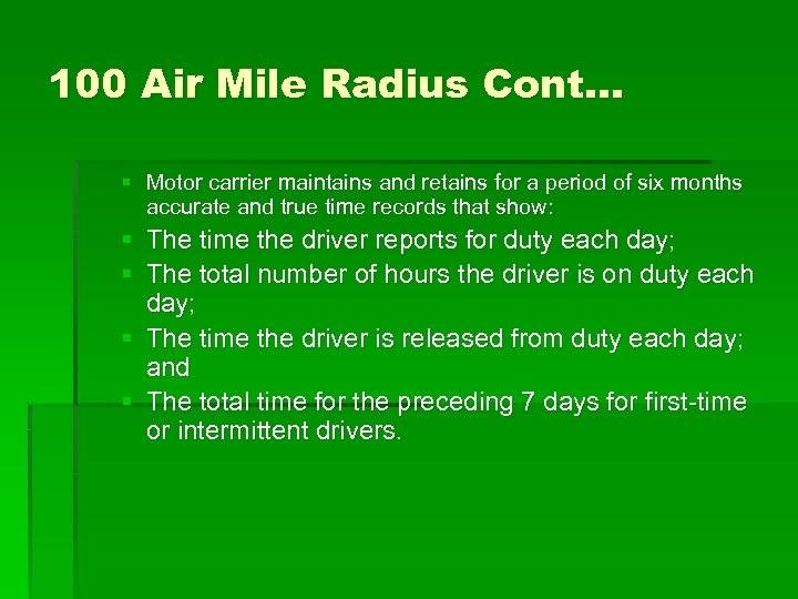 100 Air Mile Radius Cont… § Motor carrier maintains and retains for a period