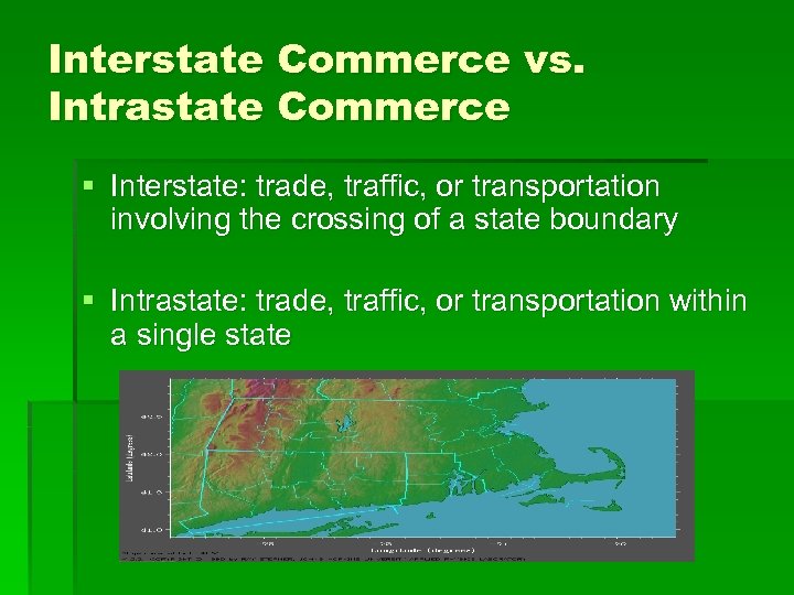 Interstate Commerce vs. Intrastate Commerce § Interstate: trade, traffic, or transportation involving the crossing