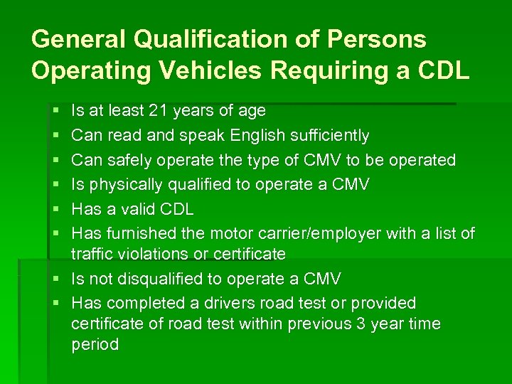 General Qualification of Persons Operating Vehicles Requiring a CDL § § § Is at