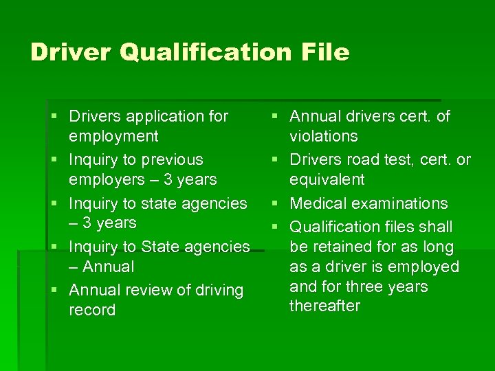 Driver Qualification File § Drivers application for employment § Inquiry to previous employers –