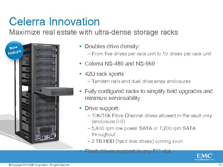Celerra Innovation Maximize real estate with ultra-dense storage racks New re featu • Doubles