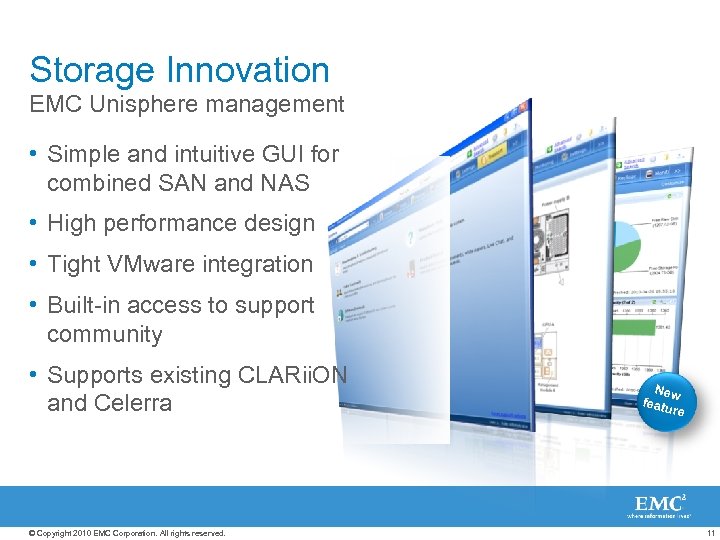 Storage Innovation EMC Unisphere management • Simple and intuitive GUI for combined SAN and