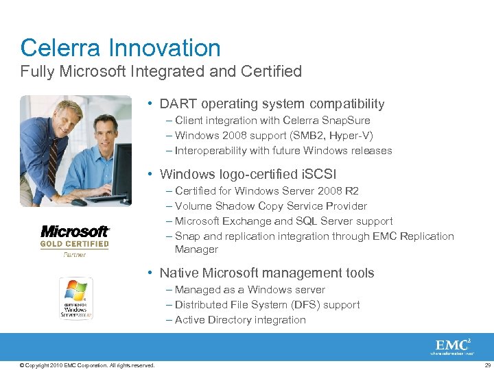 Celerra Innovation Fully Microsoft Integrated and Certified • DART operating system compatibility – Client