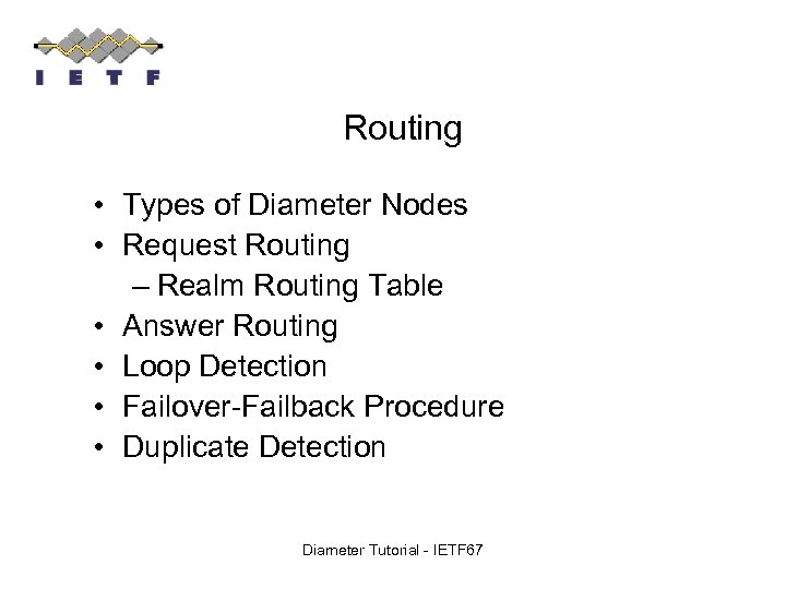 Routing • Types of Diameter Nodes • Request Routing – Realm Routing Table •